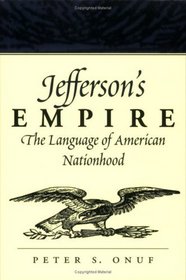 Jefferson's Empire: The Language of American Nationhood (Jeffersonian America)