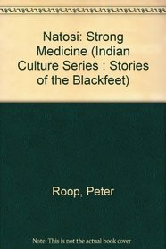 Natosi: Strong Medicine (Indian Culture Series : Stories of the Blackfeet)