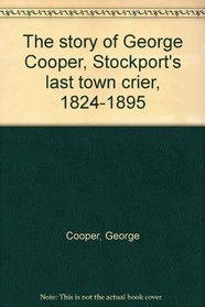 The story of George Cooper, Stockport's last town crier, 1824-1895