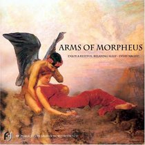 ARMS OF MORPHEUS:Enjoy a Restful, Relaxing, Deep Sleep - Everynight! (Morpheus)