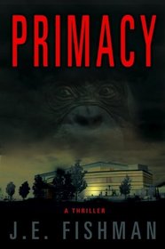 Primacy: A Thriller