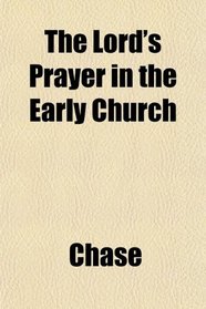 The Lord's Prayer in the Early Church