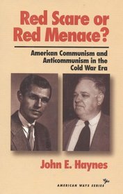 Red Scare or Red Menace? : American Communism and Anticommunism in the Cold War (American Ways Series)