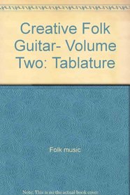 Creative Folk Guitar: Includes Picture Guitar Chart With Tablature Music Book (The Creative Folk Guitar Series)
