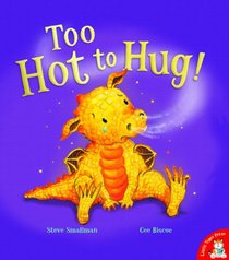 Too Hot to Hug!. Steve Smallman & Cee Biscoe