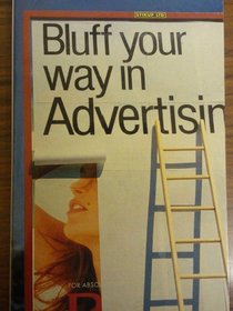 Bluff Your Way in Advertising (The Bluffer's Guides)