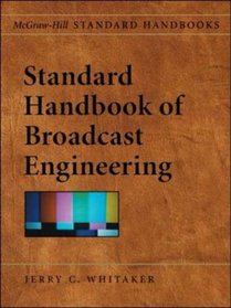 Standard Handbook of Broadcast Engineering (McGraw-Hill Standard Handbooks)