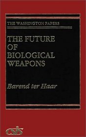 The Future of Biological Weapons (The Washington Papers)