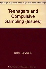 Teenagers and Compulsive Gambling (Issues)