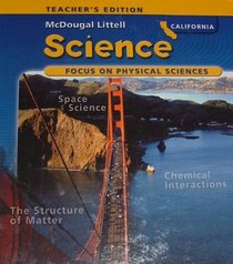 Science: Focus on Physical Sciences by McDougal Littell [California Teacher's Edition] (Science)