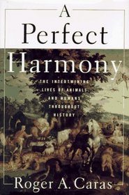 A PERFECT HARMONY : The Intertwining Lives of Animals and Humans Throughout History