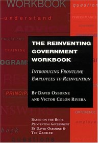 The Reinventing Government Workbook : Introducing Frontline Employees to Reinvention
