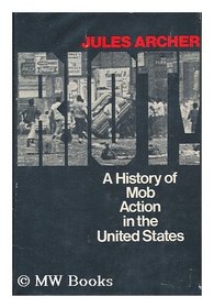 Riot!: A history of mob action in the United States