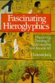 Fascinating Hieroglyphics: Discovering, Decoding  Understanding the Ancient Art