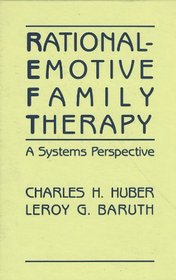 Rational Emotive Family Therapy: A Systems Perspective