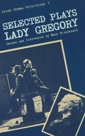Selected plays of Lady Gregory (Irish drama selections)