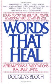 Words That Heal : Affirmations and Meditations for Daily Living