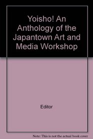 Yoisho!: An anthology of the Japantown Art and Media Workshop