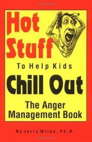 Hot Stuff to Help Kids Chill Out: The Anger Management Book