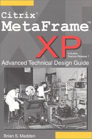 Citrix MetaFrame XP: Advanced Technical Design Guide