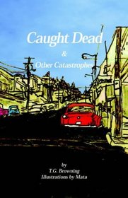 Caught Dead & Other Catastrophes