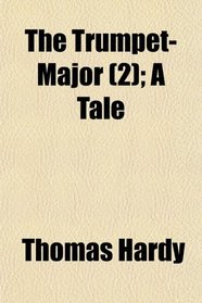The Trumpet-Major (2); A Tale