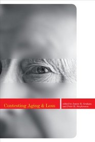 Contesting Aging and Loss: Contesting the Dominant Paradigm