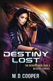 Destiny Lost: An Aeon 14 Book (The Intrepid Saga) (Volume 4)