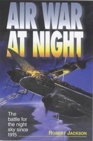 AIRWAR AT NIGHT: THE BATTLE FOR THE NIGHT SKY SINCE 1915