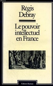 Le pouvoir intellectuel en France (French Edition)