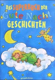 Das Superbuch der Gute- Nacht- Geschichten. ( Ab 8 J.).