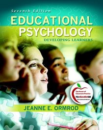 Educational Psychology: Developing Learners (with MyEducationLab) (7th Edition)