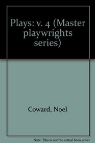 Plays: v. 4 (Master playwrights series)
