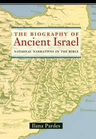 The Biography of Ancient Israel: National Narratives in the Bible