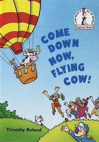 Come Down Now, Flying Cow! (Beginner Books, No 81)