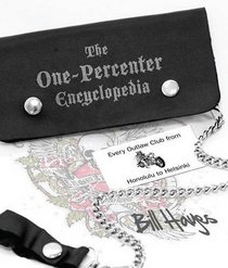 The One Percenter Encyclopedia: Outlaw Clubs from Honolulu to Helsinki