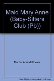 Maid Mary Anne (Baby-Sitters Club (Library))