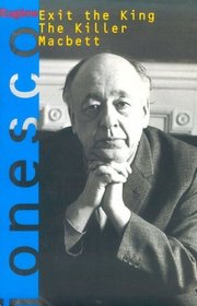 Exit the King, the Killer, and Macbett: Three Plays by Eugene Ionesco