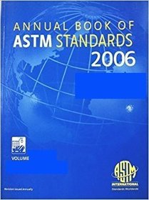 Annual Book of ASTM Standards 2006 Section Four Construction - Volume 04.03 Road and Paving Materials; Vehicle-pavement Systems (Construction, Volume 04.03)