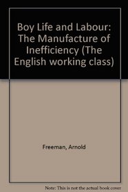 BOY LIFE & LABOUR (The English working class)