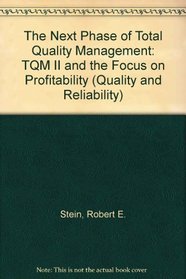 The Next Phase of Total Quality Management: Tqm II and the Focus on Profitability (Quality and Reliability, Vol 42)