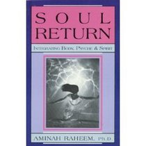Soul Return: Integrating Body, Psyche  Spirit