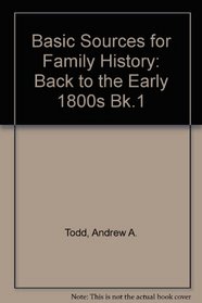 Basic Sources for Family History: Back to the Early 1800s