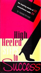 High Heeled Steps to Success: The Inspiring Stories of 22 Overachievers under 33 (Re Bala Sesotho)