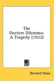 The Doctors Dilemma: A Tragedy (1922)