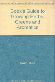 Herbs, Greens & Aromatics: A Guide for the Gardening Cook (Cook's Classic Library)