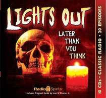 Lights Out Later Than You Think (Old Time Radio)