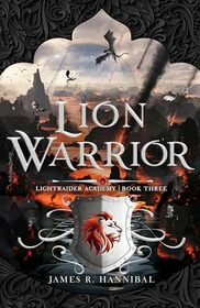 Lion Warrior (Volume 3) (Lightraider Academy)