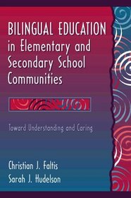 Bilingual Education in Elementary and Secondary School Communities: Toward Understanding and Caring