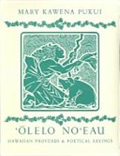 Olelo No'Eau: Hawaiian Proverbs and Poetical Sayings